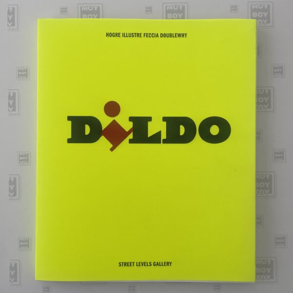 Hogre + Illustre Feccia + Doublewhi - Dildo catalogo mostra edizione limitata e numerata 50 esemplari firmati